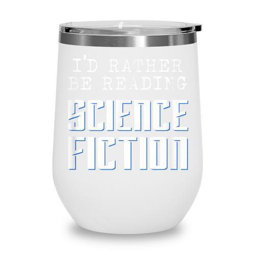 I'd Rather Be Reading Science Fiction Sci Fi Book Reader Wine Tumbler - Bookorys DE