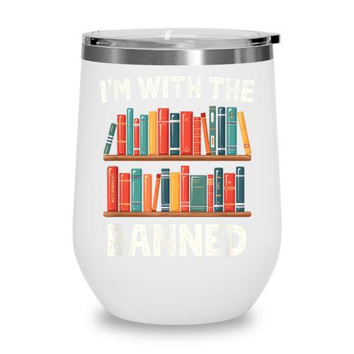 I'm With The Banned Librarian Banned Book Lover Reader Wine Tumbler - Bookorys