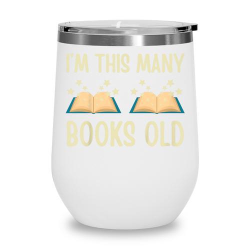 I'm This Many Books Old Read Book 2nd Birthday 2 Years Old Wine Tumbler - Bookorys CA