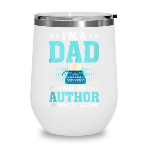I'm A Dad And An Author Book Writer Father Wine Tumbler - Bookorys DE
