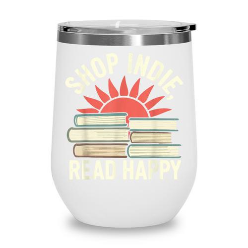 Independent Bookstore Fans Shop Local Literary Community Wine Tumbler - Bookorys DE