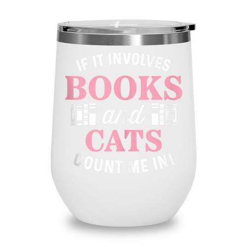 If It Involves Books And Cats Book Lover Wine Tumbler - Bookorys