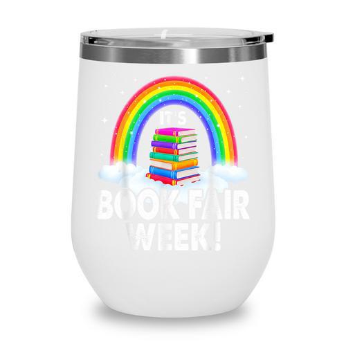 It's Book Fair Week Librarian Library Literacy Reading Wine Tumbler - Bookorys