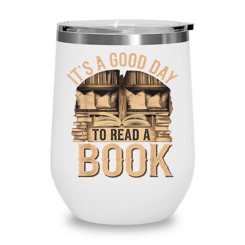 It’s a Good Day To Read a Book Lovers Library Reading Wine Tumbler - Bookorys