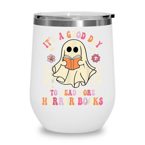 It's A Good Day To Read More Horror Books Halloween Wine Tumbler - Bookorys DE