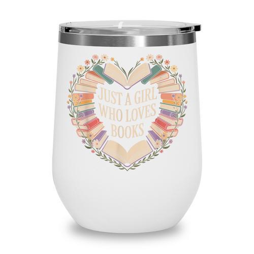 Just a Girl Who Loves Books Book Lover Librarian For Women Wine Tumbler - Bookorys CA
