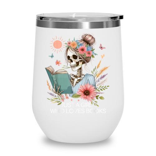 Just A Girl Who Loves Books Messy Bun Book Skeleton Bookworm Wine Tumbler - Bookorys CA