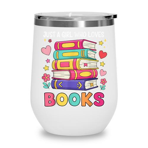 Just A Girl Who Loves Books Reading Library Wine Tumbler - Bookorys CA
