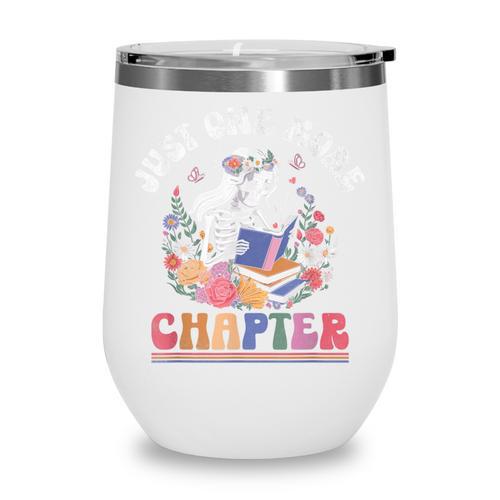 Just One More Chapter Skeleton Reading Book Bookworm Reader Wine Tumbler - Bookorys