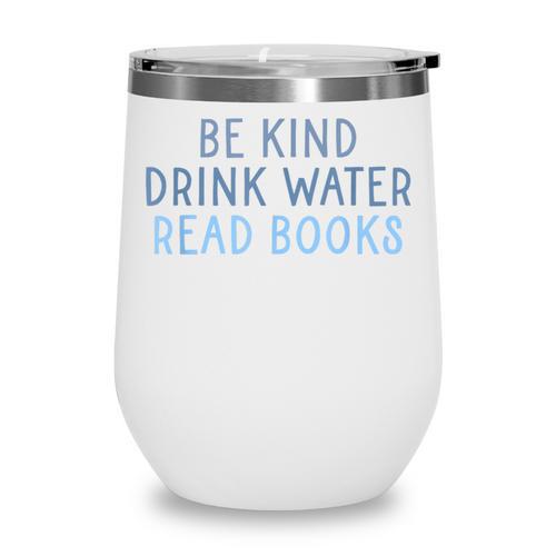 Be Kind Drink Water Read Books Wine Tumbler - Bookorys DE