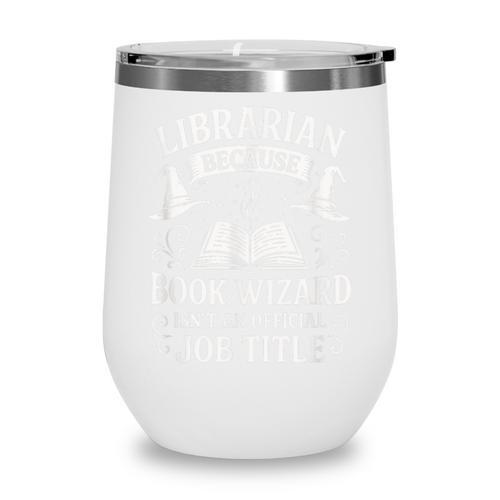 Librarian Because Book Wizard Library Humor Wine Tumbler - Bookorys CA
