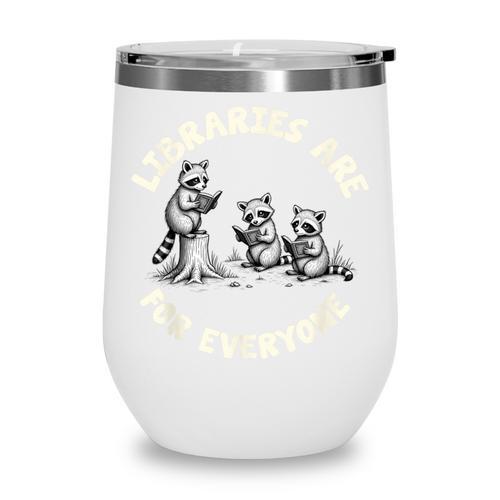Libraries Are For Everyone Read Banned Book Librarian Reader Wine Tumbler - Bookorys CA