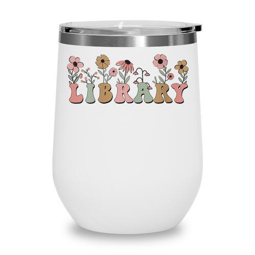 Library Book Lover School Librarian Reading Floral For Women Wine Tumbler - Bookorys