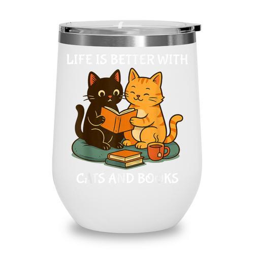 Life Is Better With Cats And Books Cute Cat Lover Wine Tumbler - Bookorys