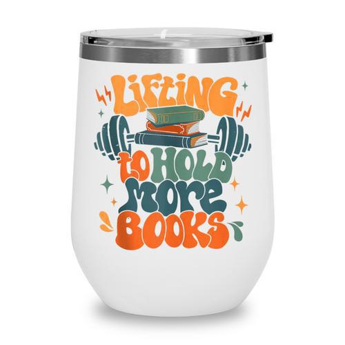 Lifting To Hold More Books Weightlifting Workout Bookish Wine Tumbler - Bookorys UK