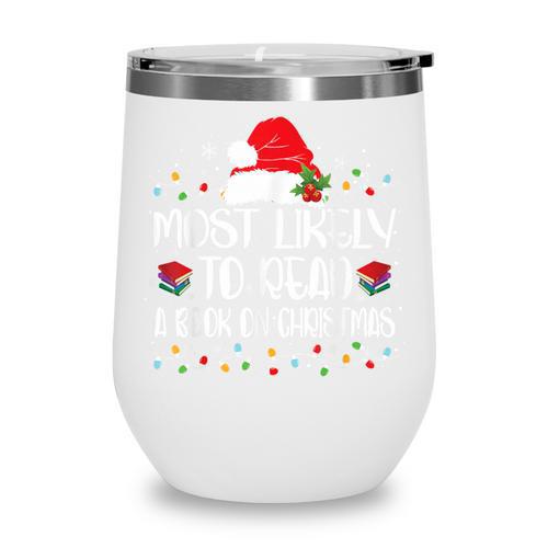 Most Likely To Read A Book On Christmas Family Matching Wine Tumbler - Bookorys