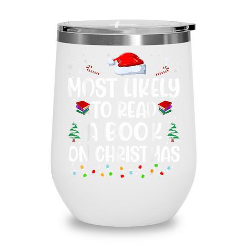 Most Likely To Read A Book On Christmas Matching Family Xmas Wine Tumbler - Bookorys CA