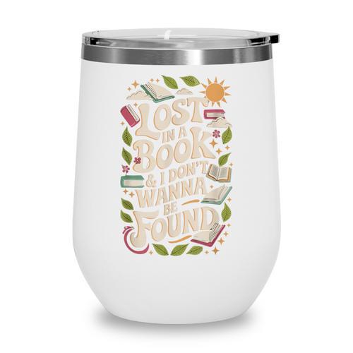 LOST IN A BOOK And I DONT WANNA BE FOUND Wine Tumbler - Bookorys UK