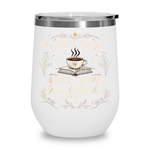 Love God Drink Coffee Read Books Coffee & Jesus Wine Tumbler - Bookorys AU