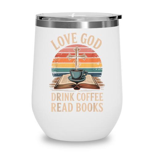 Love God Drink Coffee Read Books Wine Tumbler - Bookorys DE