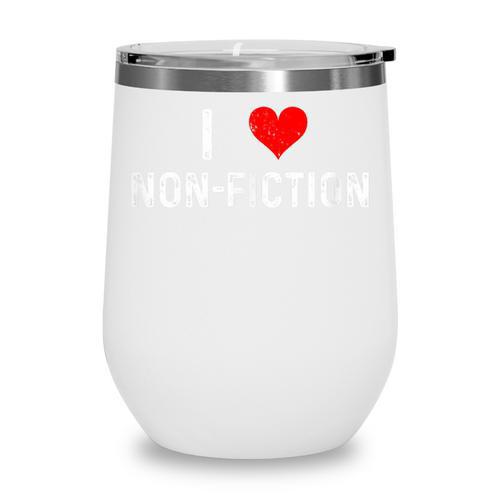 I Love Non Fiction Heart Books Reading Writing Writer Read Wine Tumbler - Bookorys
