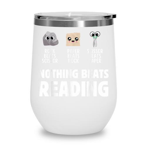 Nothing Beats Reading Librarian Book Bookworm Wine Tumbler - Bookorys AU