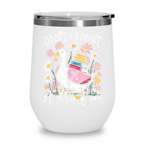 Oops I Bought Another Book Goose Bookish Wine Tumbler - Bookorys
