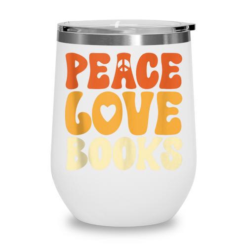 Peace Love Books Men Women Wine Tumbler - Bookorys