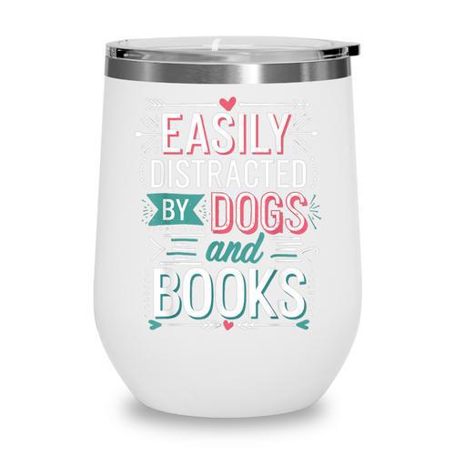 Pet Lover Easily Distracted By Dogs And Books Joke Men Wine Tumbler - Bookorys DE