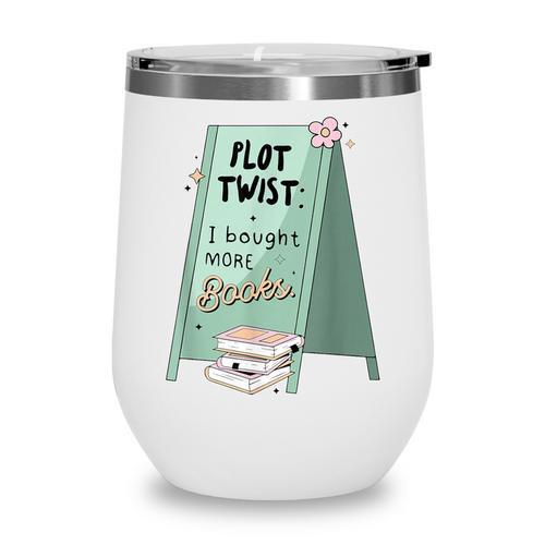 Plot Twist I Bought More Books Bookish Wine Tumbler - Bookorys DE