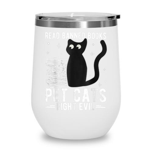 Read Banned Books Pet Cats Fight Evil Read Banned Books Wine Tumbler - Bookorys