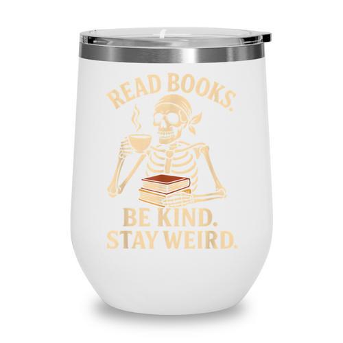 Read Books Be Kind Stay Weird Skeleton Reading Coffee Goth Wine Tumbler - Bookorys DE