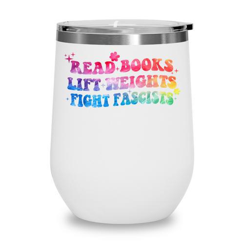 Read Books Lift Weights Fight Fascists Tie Dye Men Women Wine Tumbler - Bookorys DE