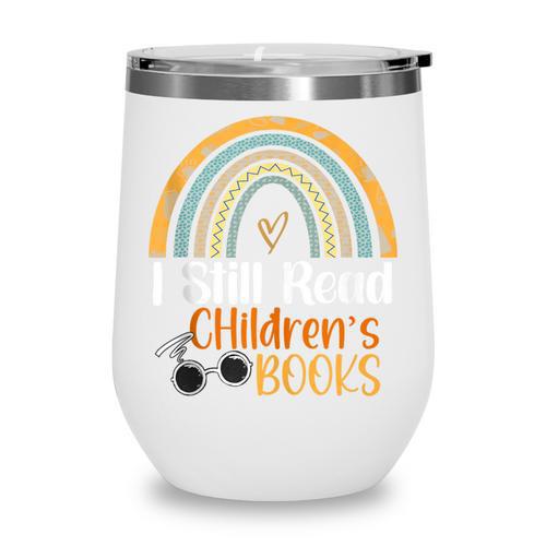 I Still Read Children's Books Rainbow Wine Tumbler - Bookorys DE