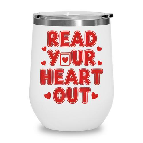 Read Your Heart Out Book Lover Reading Teachers Kids Wine Tumbler - Bookorys