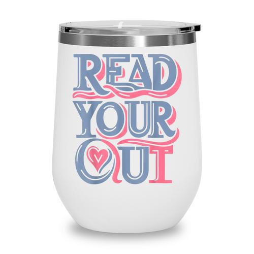 Read Your Heart Out Cute Teacher Reading Book Love Bookworm Wine Tumbler - Bookorys DE