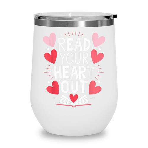Read Your Heart Out Teacher Reading Book Love Valentines Day Wine Tumbler - Bookorys