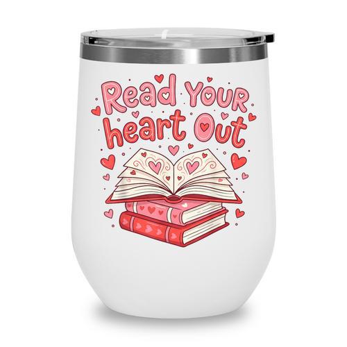 Read Your Heart Out Teacher Valentines Day Book Lover Wine Tumbler - Bookorys DE