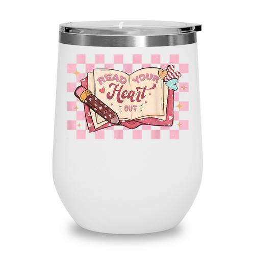 Read Your Heart Out Valentine Reading Book Teacher Student Wine Tumbler - Bookorys DE