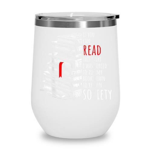 If You Can Read This Shirt I Was Forced To Put My Book Down Wine Tumbler - Bookorys