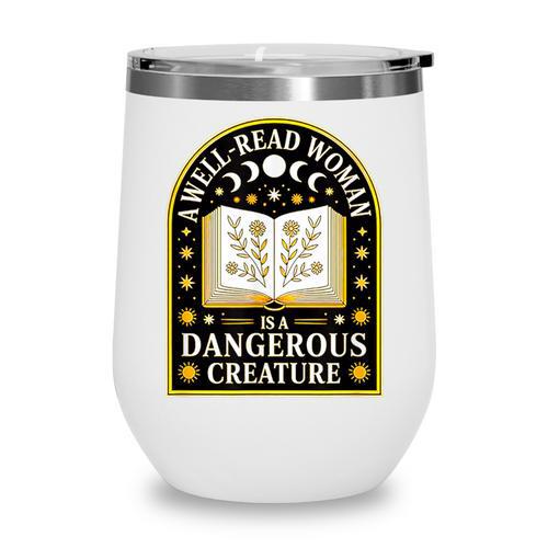 A Well Read Woman Is A Dangerous Creature For Book Lovers Wine Tumbler - Bookorys
