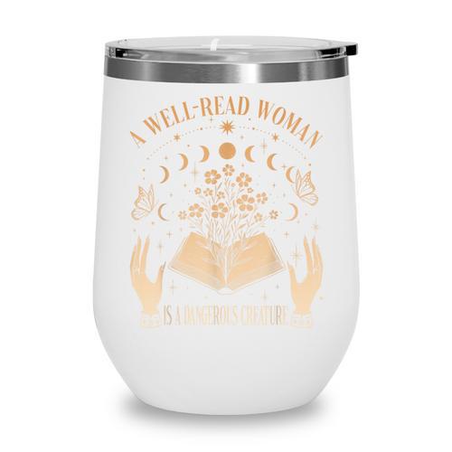 A Well Read Woman Is A Dangerous Creature Reading Book Lover Wine Tumbler - Bookorys