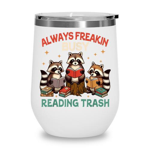 Reading Book Lover Racoon Always Freakin Busy Reading Trash Wine Tumbler - Bookorys CA