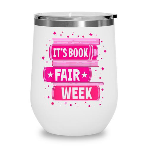 Reading Books Its Book Fair Week Wine Tumbler - Bookorys