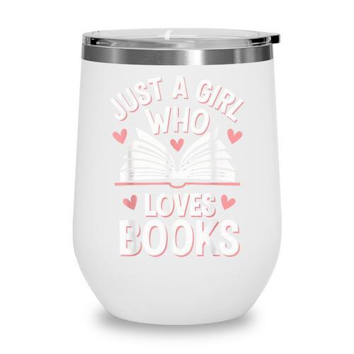 Reading Just A Girl Who Loves Books Wine Tumbler - Bookorys DE