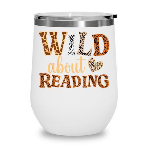 Reading Lover Wild About Reading Reading Books And Bookworm Wine Tumbler - Bookorys AU