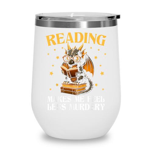Reading Makes Me Feel Less Murdery Book Dragon Wine Tumbler - Bookorys
