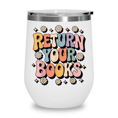 Return Your Books School Librarian Wine Tumbler - Bookorys