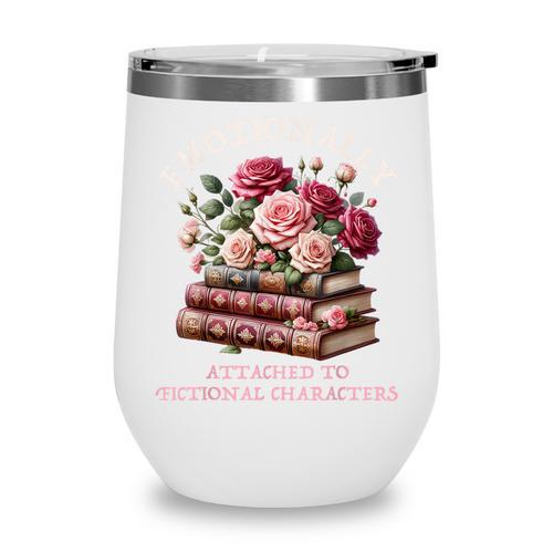 Romance Book Women Emotionally Attached Fictional Characters Wine Tumbler - Bookorys