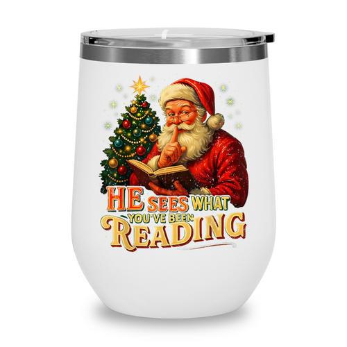 He Sees What You’Ve Been Reading Santa Book Lover Christmas Wine Tumbler - Bookorys